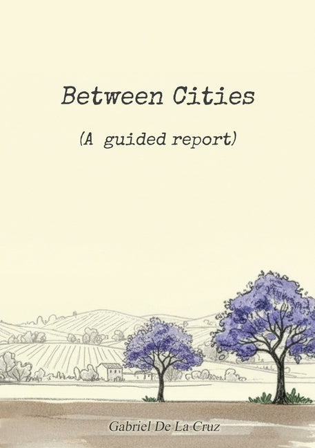 Between Cities: (A guided report)
