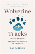 Wolverine Tracks: On the Trail of Memory and Meaning in the Wild