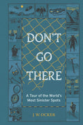 Don't Go There: A Tour of the World's Most Sinister Spots
