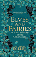 Elves and Fairies: A Short History of the Otherworld