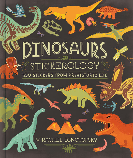 Dinosaurs Stickerology: 500 Stickers from Prehistoric Life; Stickers for Journals, Water Bottles, and Laptops; Stickers for Fossil and Paleontology Lo