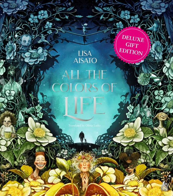 All the Colors of Life: Deluxe Gift Edition: An Illustrated Coffee Table Book for Occasions and Celebrations (Repackage)