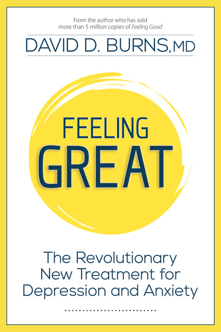 Feeling Great: The Revolutionary New Treatment for Depression and Anxiety