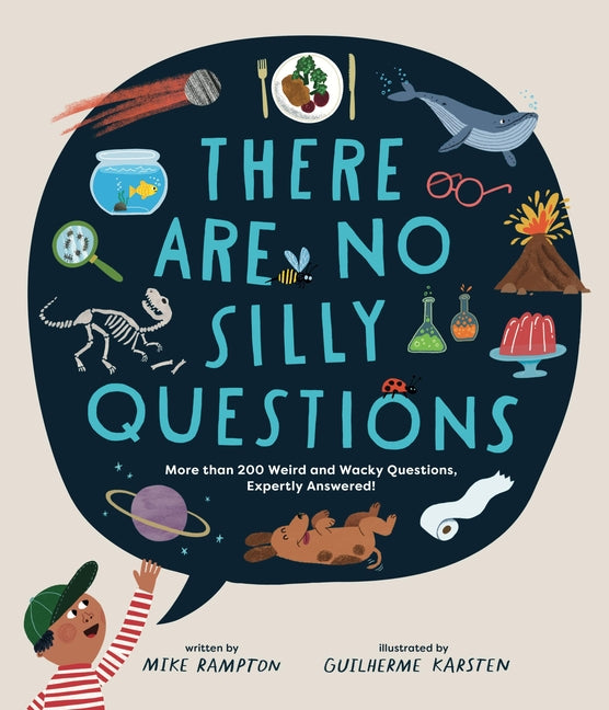 There Are No Silly Questions: More Than 200 Weird and Wacky Questions, Expertly Answered!