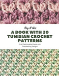 A Book with 20 Tunisian Crochet Patterns: Craft Fashionable Pieces with Trendsetting Designs