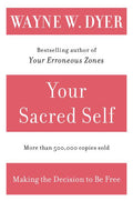 Your Sacred Self: Making the Decision to Be Free