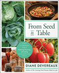 From Seed to Table: A Comprehensive Guide to Gardening, Preserving, and Cooking for Sustainable Living