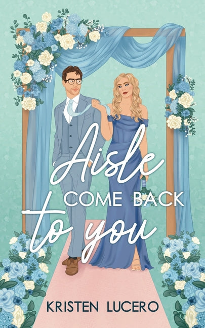 Aisle Come Back to You: Evergreen Grove Book 1
