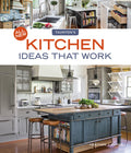 All New Kitchen Ideas That Work: Solutions for Planning, Remodeling, and Optimizing Your Kitchen's Style and Workflow
