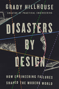 Disasters by Design: How Engineering Failures Shaped the Modern World