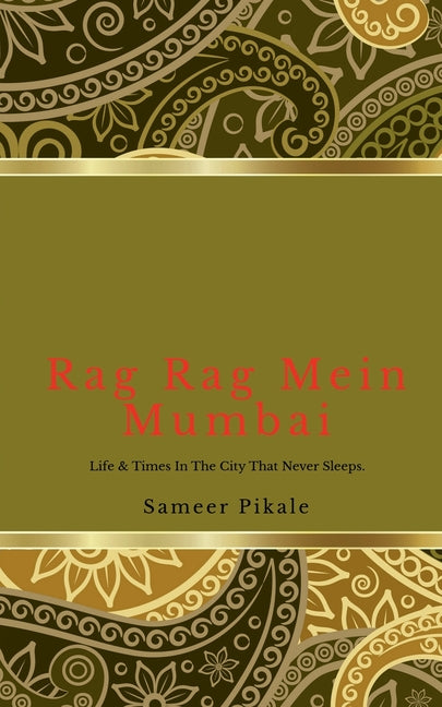 Rag Rag Mein Mumbai: Life & Times in the City that never sleeps