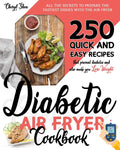 Diabetic Air Fryer Cookbook: All The Secrets To Prepare the tastiest dishes with the Air Fryer. 250 Quick and Easy Recipes that Prevent Diabetes an