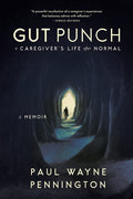 Gut Punch: A Caregiver's Life After Normal