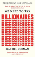 We Need to Tax Billionaires: The Most Important Economist in the World Today