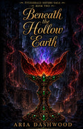 Beneath the Hollow Earth: A Braided Bloodline Novel