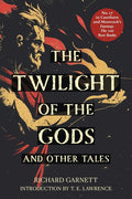 The Twilight of the Gods (Warbler Classics Annotated Edition)