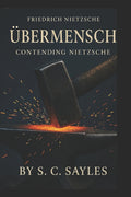 Übermensch: Contending Nietzsche