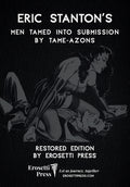 Eric Stanton's Men Tamed to Submission by Tame-azons: Restored Edition by Erosetti Press