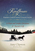 A Kauffman Amish Christmas Collection: A Plain and Simple Christmas & Naomi's Gift