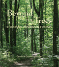 Beyond the Trees: Stories of Wisconsin Forests