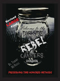 Rebel Canners Cookbook: Preserving Time-Honored Methods (Revised)