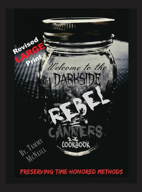 Rebel Canners Cookbook: Preserving Time-Honored Methods (Revised)
