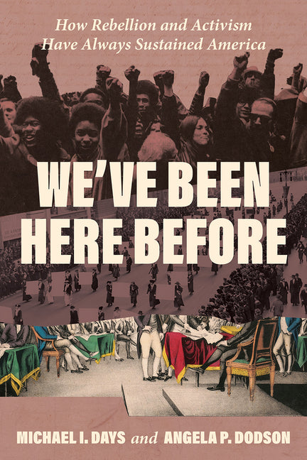 We've Been Here Before: How Rebellion and Activism Have Always Sustained America