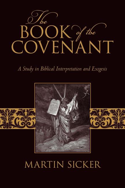 The Book of the Covenant: A Study in Biblical Interpretation and Exegesis