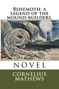 Behemoth: a legend of the mound-builders.