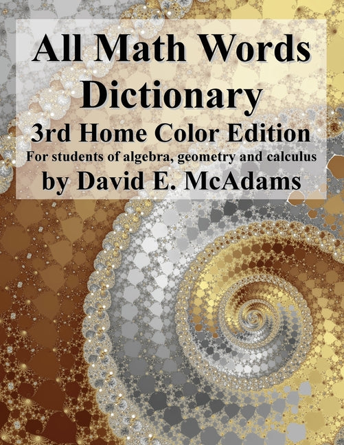 All Math Words Dictionary: For students of algebra, geometry and calculus (Home Color)