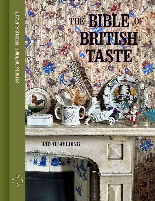 The Bible of British Taste: Stories of Home, People and Place