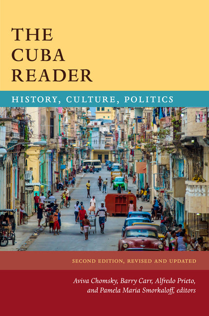 The Cuba Reader: History, Culture, Politics (Revised, Updated)