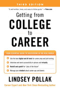 Getting from College to Career Third Edition: Your Essential Guide to Succeeding in the Real World