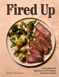 Fired Up: Fresh Takes and Big Flavors in 90 Modern Barbecue Recipes