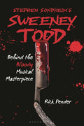 Stephen Sondheim's Sweeney Todd: Behind the Bloody Musical Masterpiece