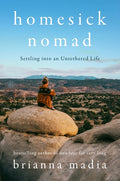 Homesick Nomad: Settling Into an Untethered Life