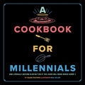 A Cookbook for Millennials: And Literally Anyone Else But Idk If the Jokes Will Make Sense Sorry: (