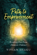 Path to Empowerment: Breaking Free From Domestic Violence
