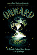 Onward: 16 Climate Fiction Short Stories to Inspire Hope