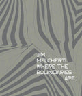 Jim Melchert: Where the Boundaries Are
