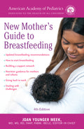 The American Academy of Pediatrics New Mother's Guide to Breastfeeding (Revised Edition): Completely Revised and Updated Fourth Edition (Revised)