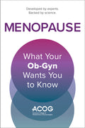 Menopause: What Your Ob-GYN Wants You to Know