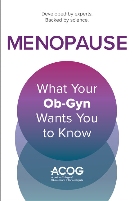 Menopause: What Your Ob-GYN Wants You to Know