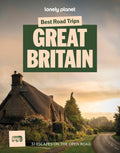 Lonely Planet Best Road Trips Great Britain: 37 Driving Itineraries Detailed Directions & Maps Local Tips Covers Edinburgh, Bath, Cambridge, Welsh Mou