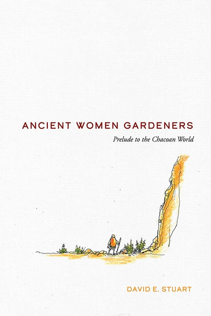 Ancient Women Gardeners: Prelude to the Chacoan World