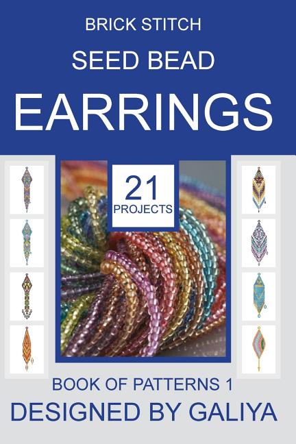 Brick stitch seed bead earrings. Book of patterns: 21 projects