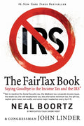 The FairTax Book: Saying Goodbye to the Income Tax and the IRS