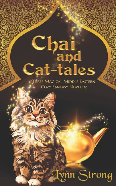 Chai and Cat-tales: Three magical Middle Eastern cozy fantasy novellas