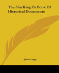 The Shu King Or Book Of Historical Documents