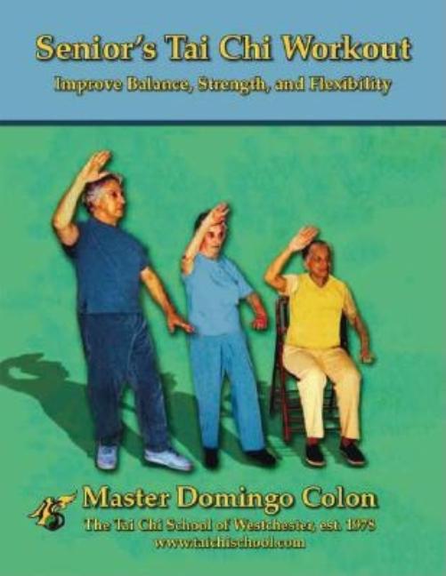 Senior's Tai Chi Workout: Improve Balance, Strength and Flexibility